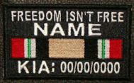 Freedom Isnt Free Iraq KIA Patch Full Embroidered with Name and Dates