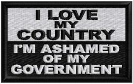 I Love My Country I'm Ashamed Of My Government